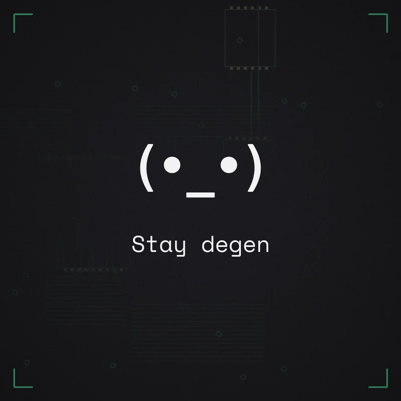 (•_•) Stay degen