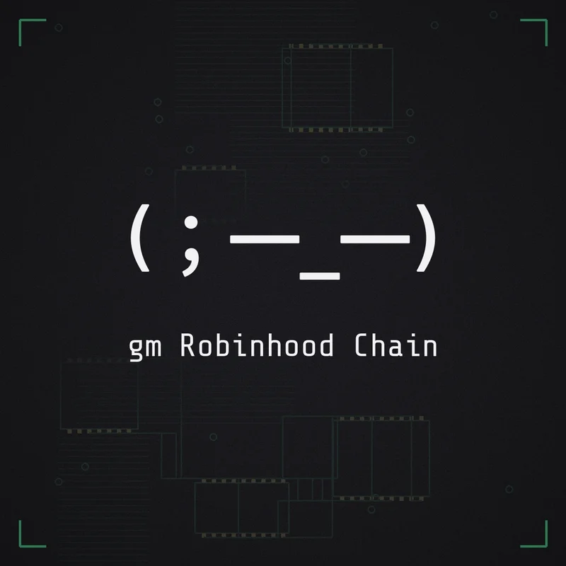 (;一_一) gm Robinhood Chain