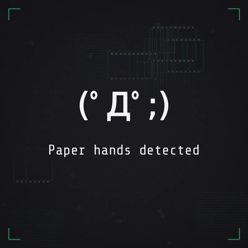 (゜Д゜;) Paper hands detected