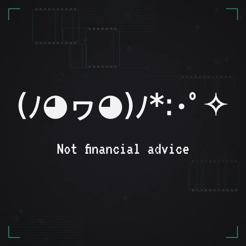 (ノ◕ヮ◕)ノ*:・゜✧ Not financial advice