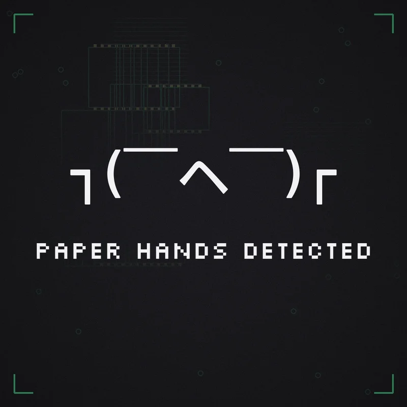 ┐( ̄ヘ ̄)┌ Paper hands detected
