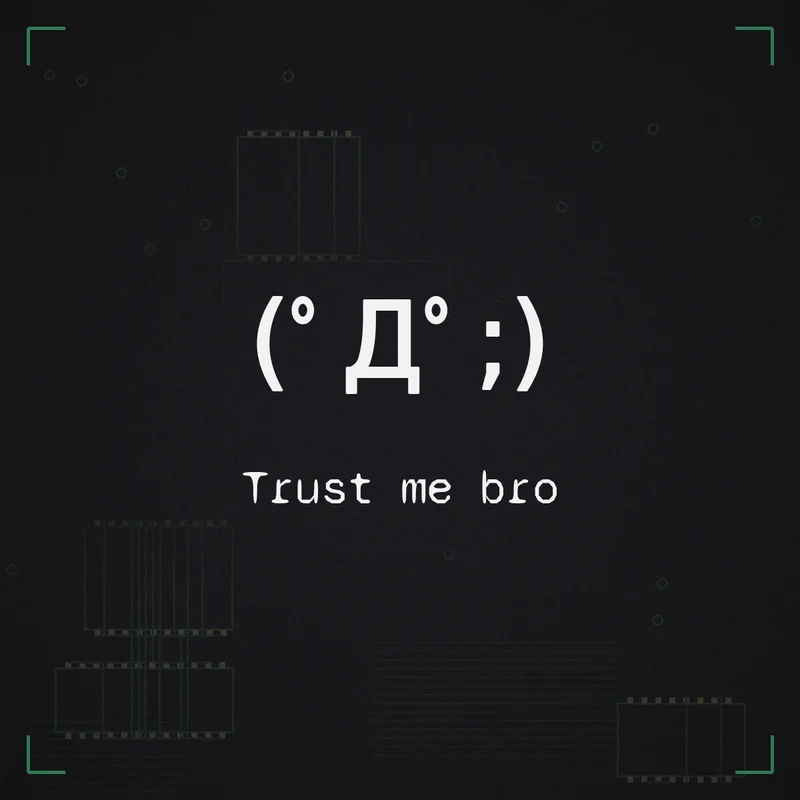 (゜Д゜;) Trust me bro