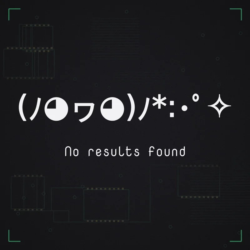 (ノ◕ヮ◕)ノ*:・゜✧ No results found