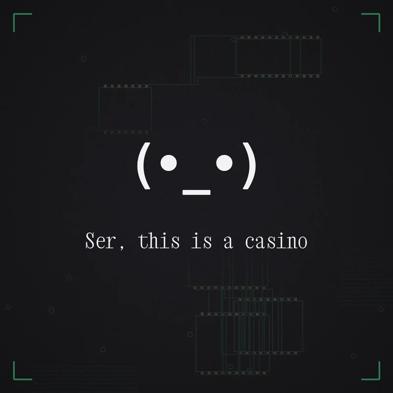 (•_•) Ser, this is a casino