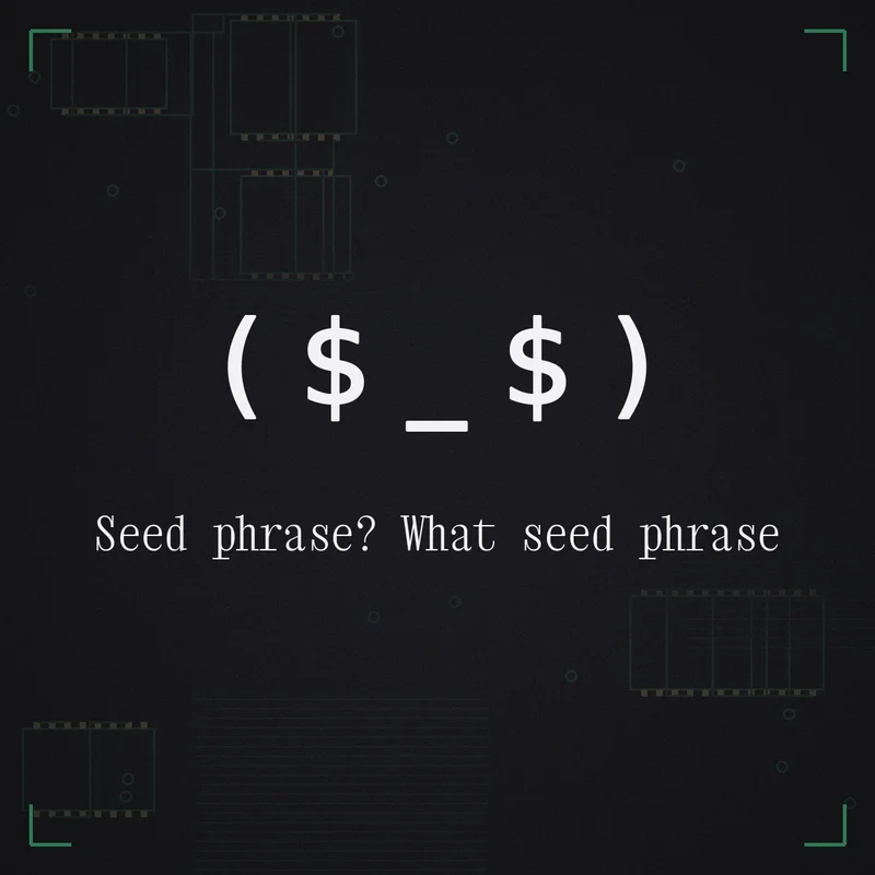 ( $ _ $ ) Seed phrase? What seed phrase
