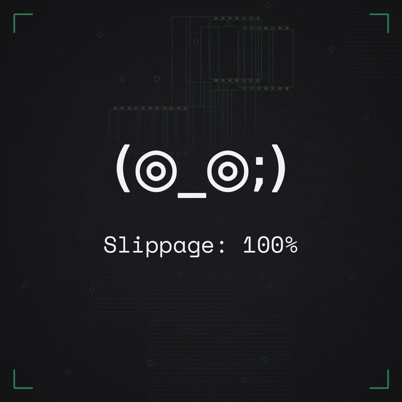 (◎_◎;) Slippage: 100%