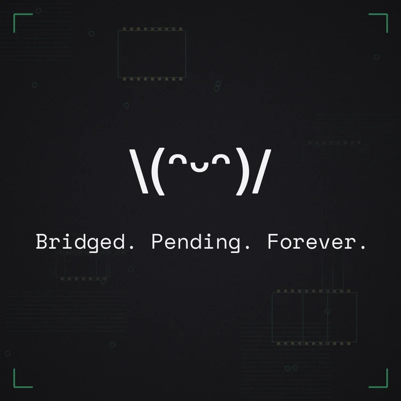 \(ᵔᵕᵔ)/ Bridged. Pending. Forever.