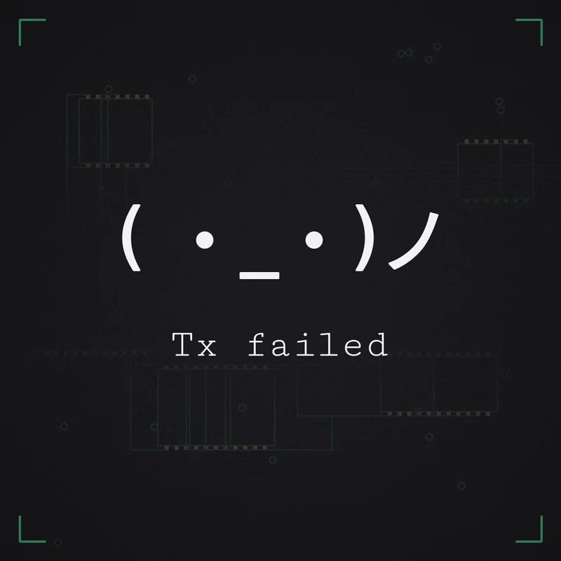 ( ・_・)ノ Tx failed