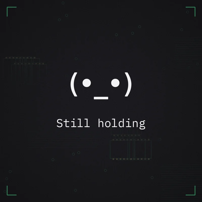 (•_•) Still holding