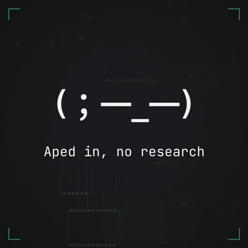 (;一_一) Aped in, no research