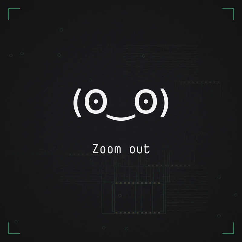 (ʘ‿ʘ) Zoom out
