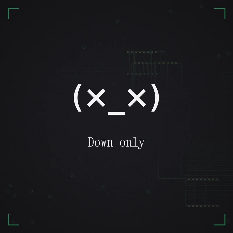 (×_×) Down only