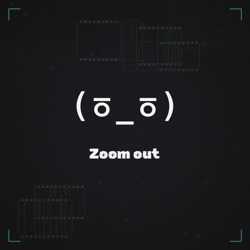 (ㆆ_ㆆ) Zoom out