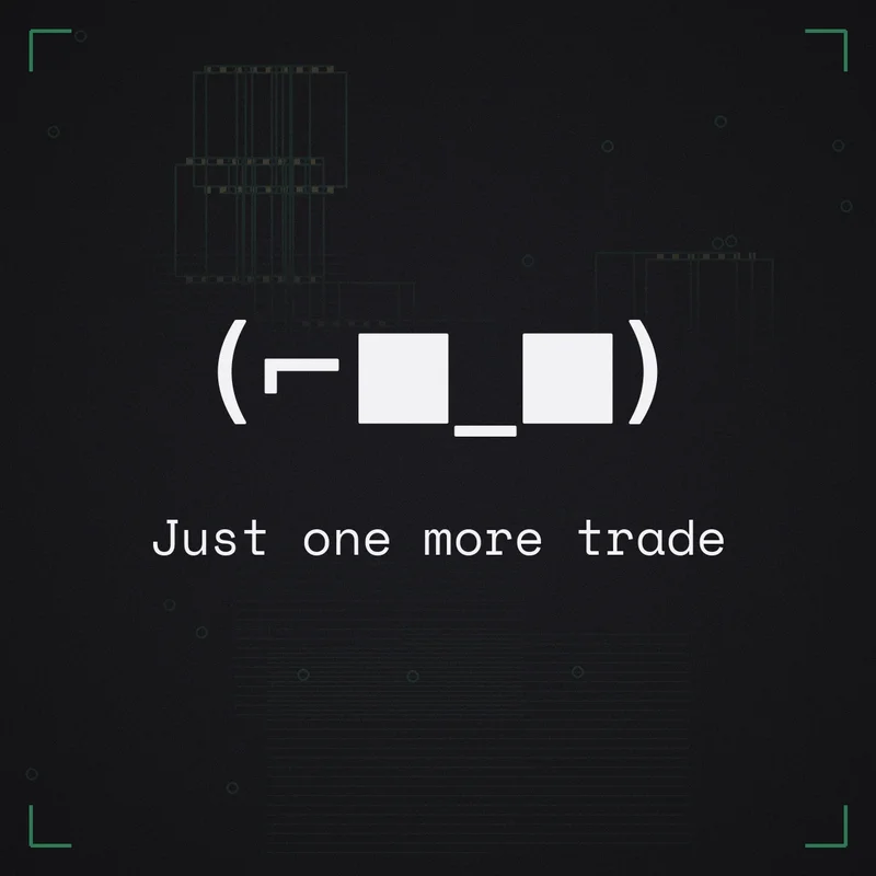 (⌐■_■) Just one more trade