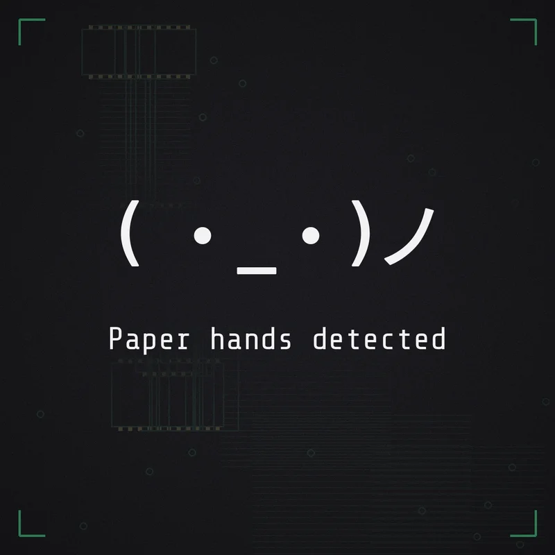 ( ・_・)ノ Paper hands detected