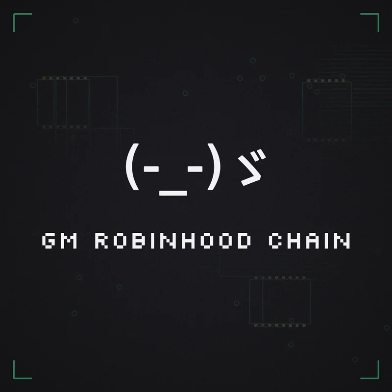 (-_-)ゞ gm Robinhood Chain