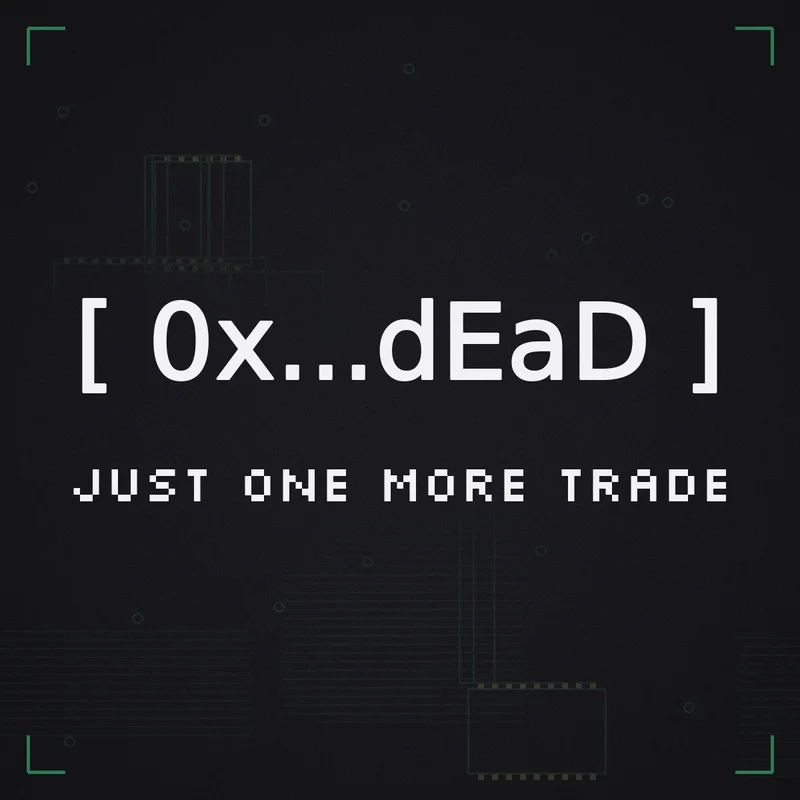 [ 0x...dEaD ] Just one more trade