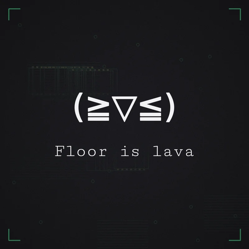 (≧▽≦) Floor is lava