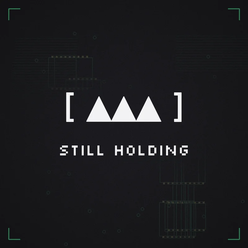 [ ▲▲▲ ] Still holding