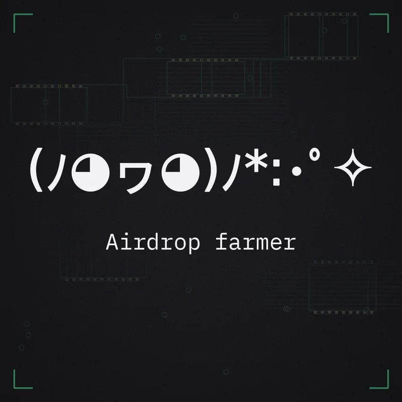 (ノ◕ヮ◕)ノ*:・゜✧ Airdrop farmer