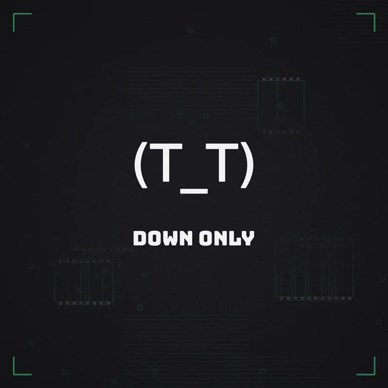 (T_T) Down only