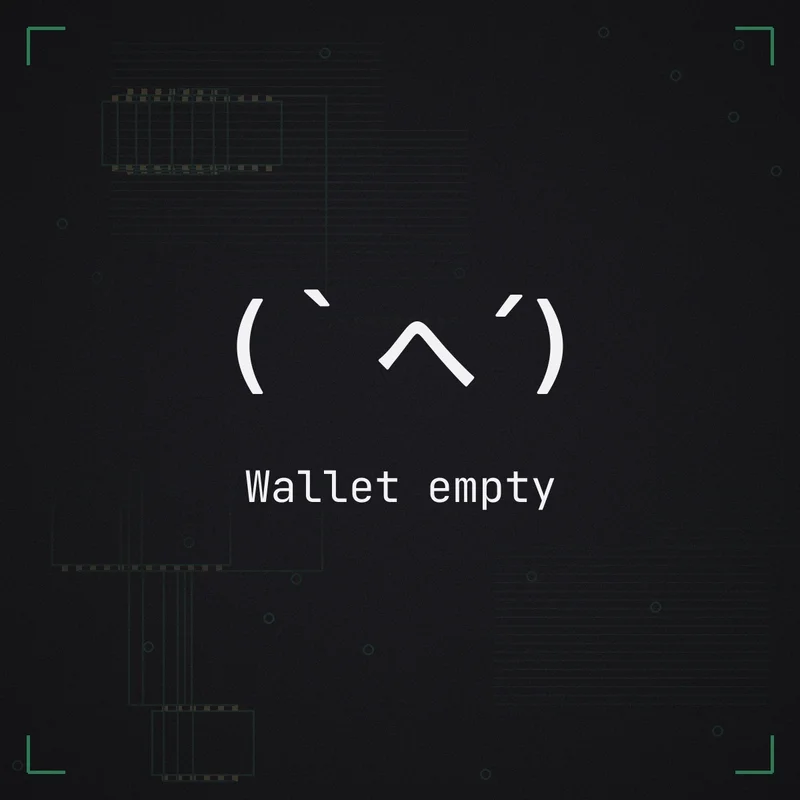 (`へ´) Wallet empty
