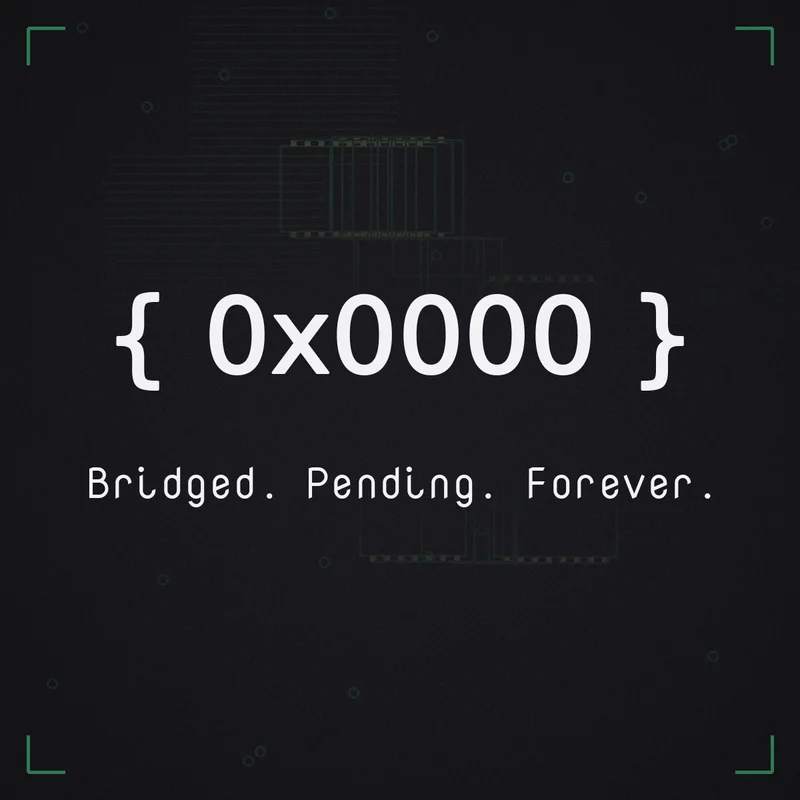 { 0x0000 } Bridged. Pending. Forever.