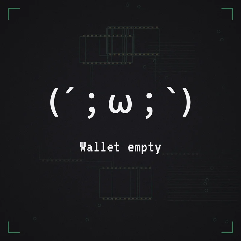(´;ω;`) Wallet empty