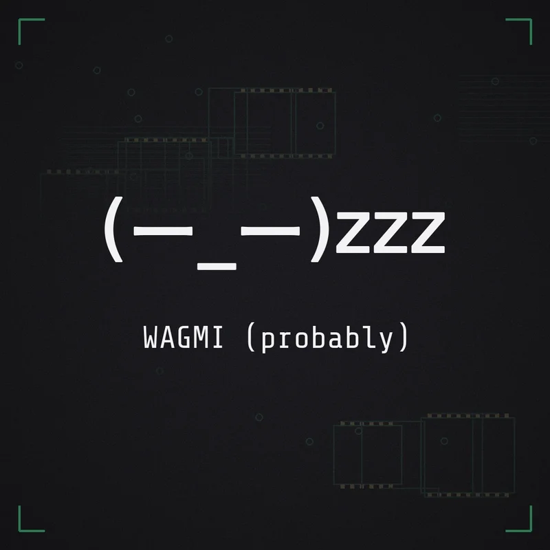 (ー_ー)zzz WAGMI (probably)