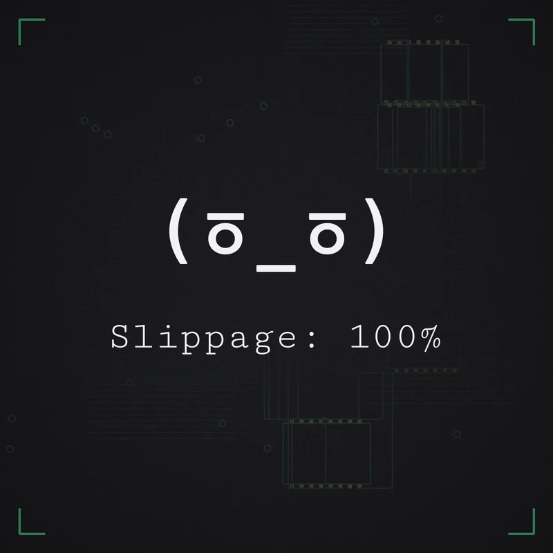 (ㆆ_ㆆ) Slippage: 100%