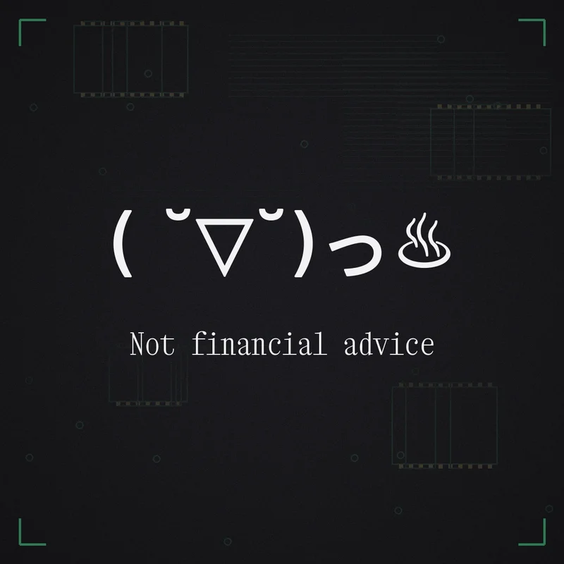 ( ˘▽˘)っ♨ Not financial advice