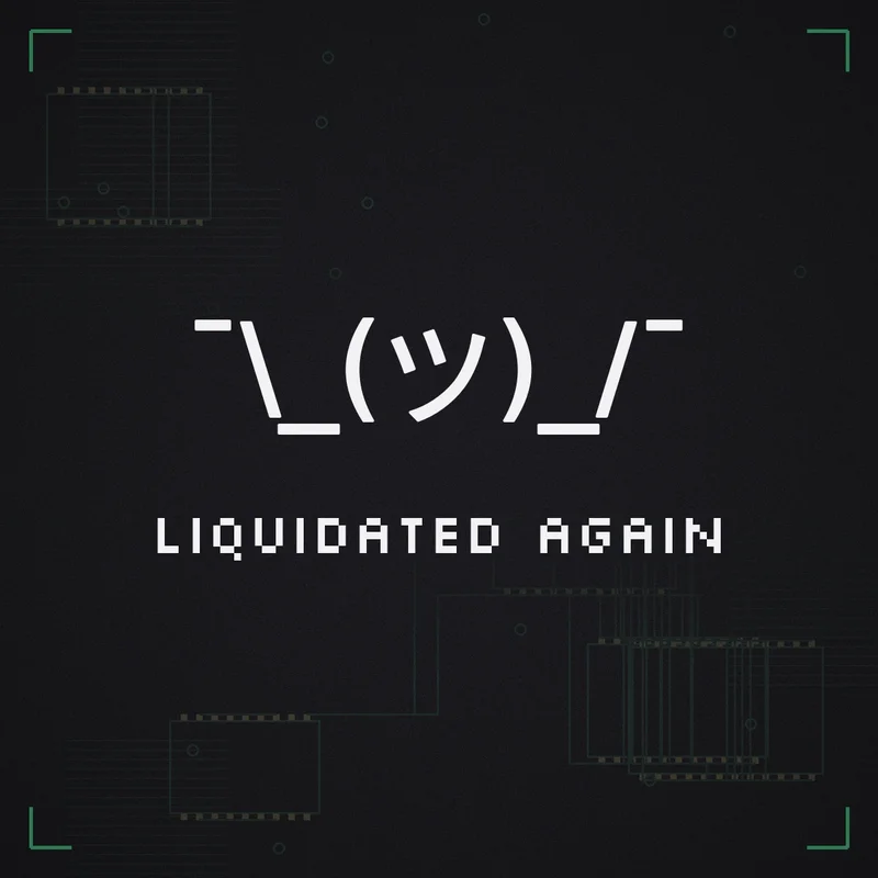 ¯\_(ツ)_/¯ Liquidated again