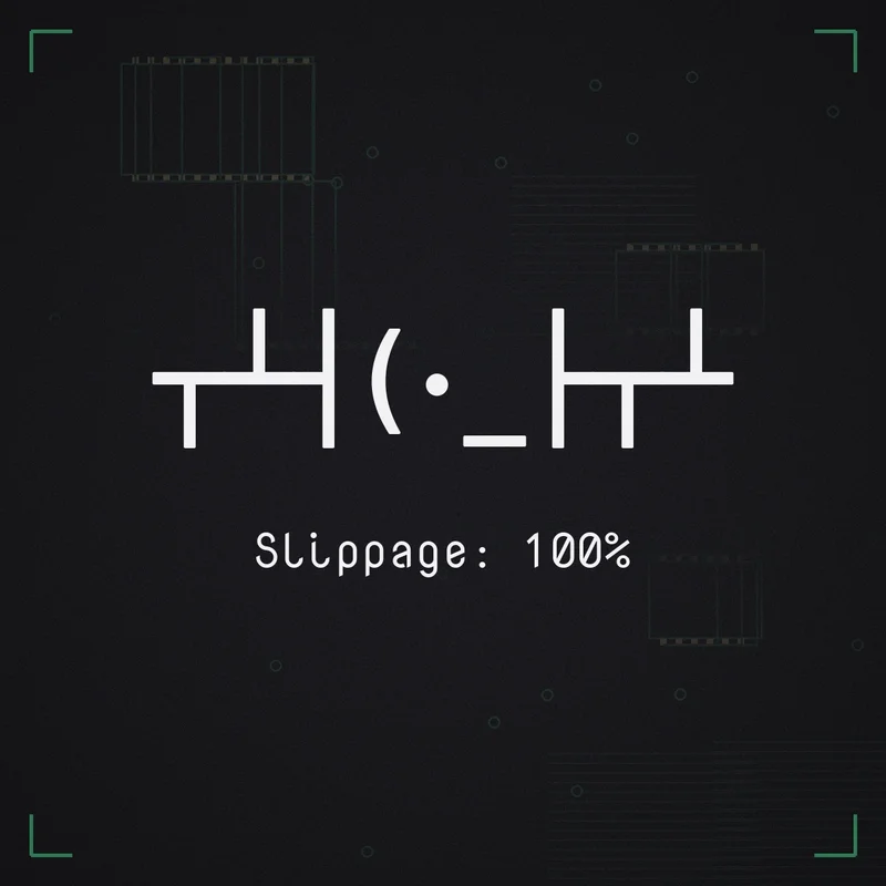 ┬┴┤(・_├┬┴ Slippage: 100%