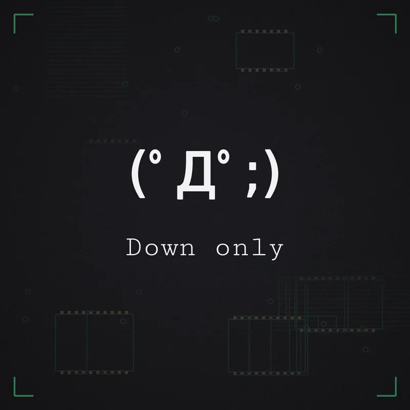 (゜Д゜;) Down only