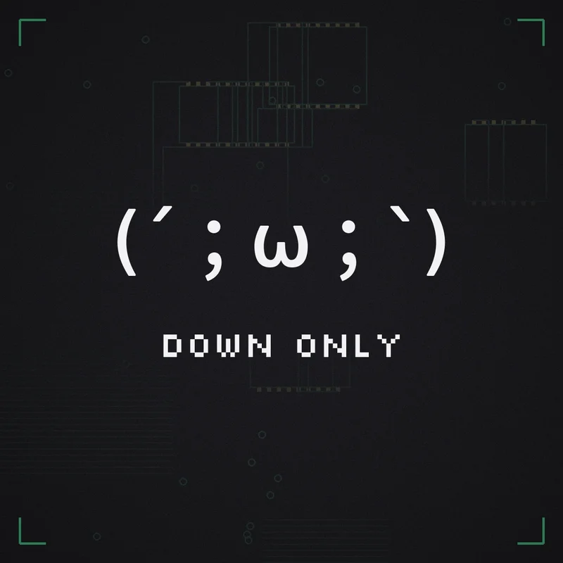 (´;ω;`) Down only