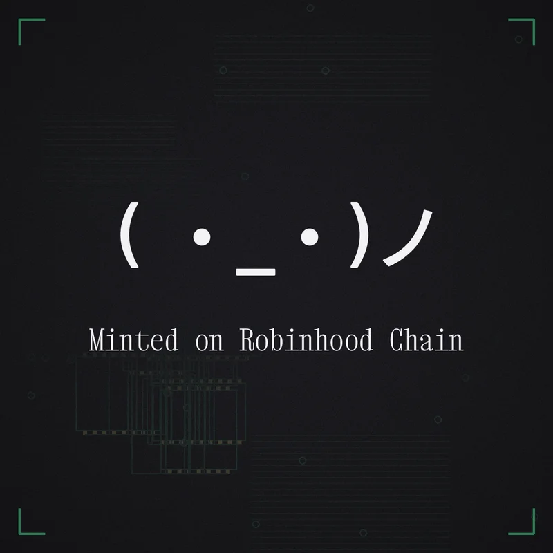 ( ・_・)ノ Minted on Robinhood Chain