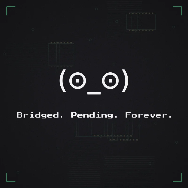 (⊙_⊙) Bridged. Pending. Forever.