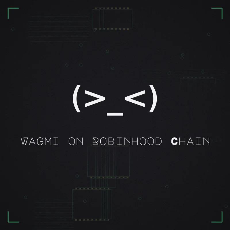 (>_<) Wagmi on Robinhood Chain