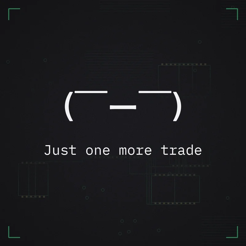 ( ̄ー ̄) Just one more trade