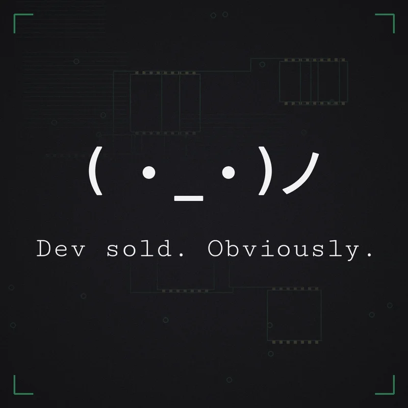 ( ・_・)ノ Dev sold. Obviously.