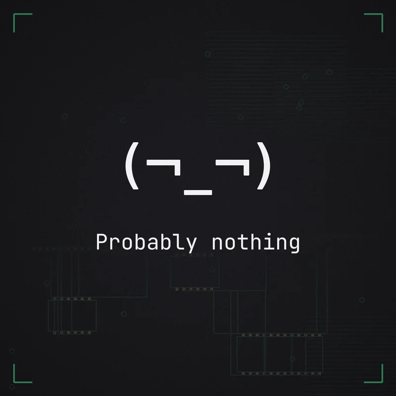 (¬_¬) Probably nothing