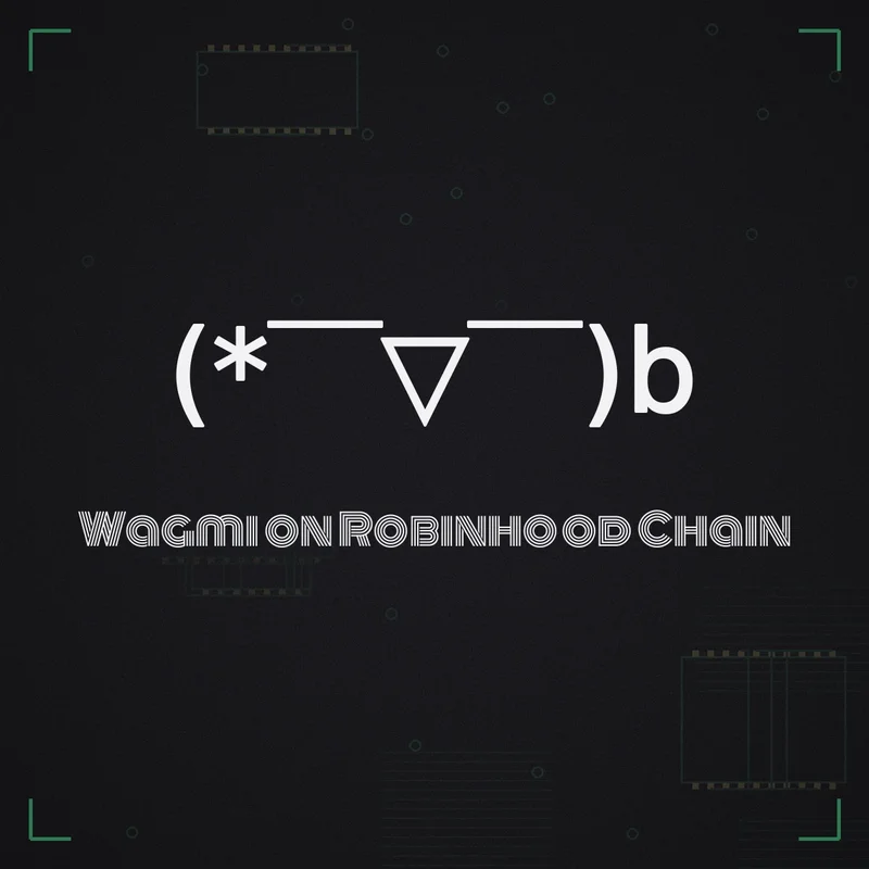 (* ̄▽ ̄)b Wagmi on Robinhood Chain