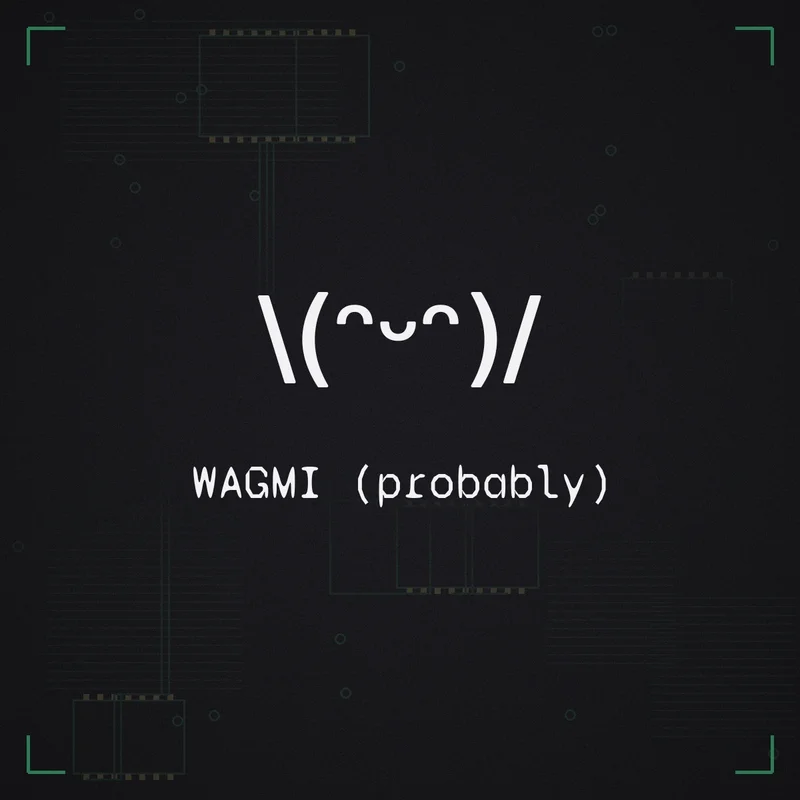 \(ᵔᵕᵔ)/ WAGMI (probably)