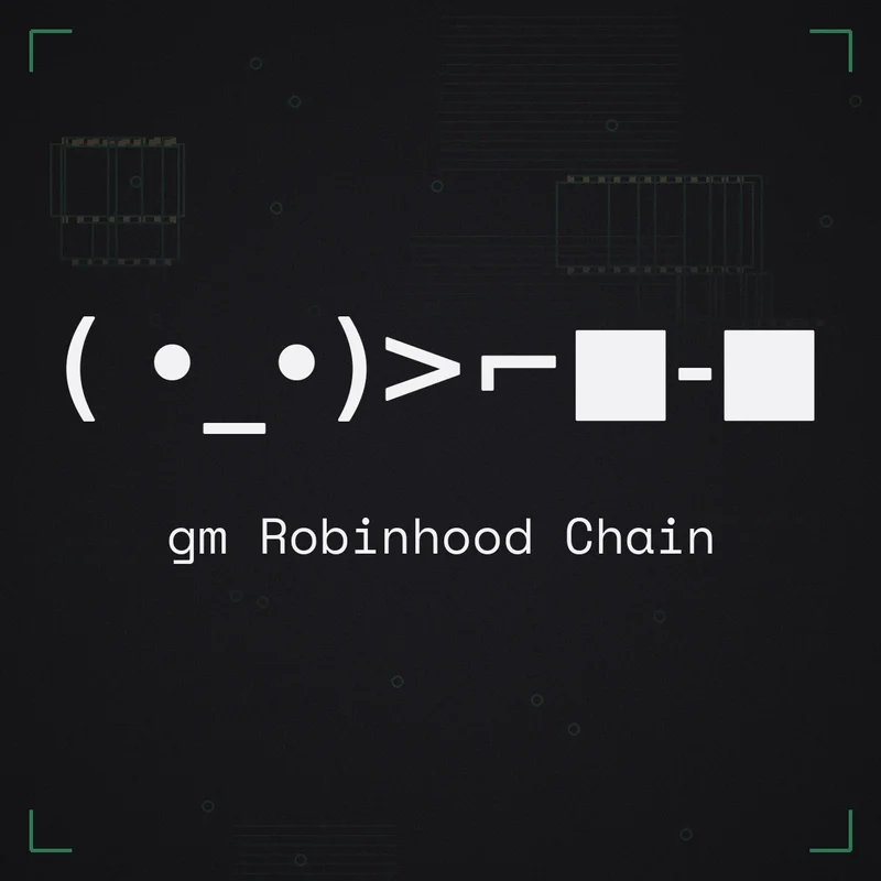 ( •_•)>⌐■-■ gm Robinhood Chain