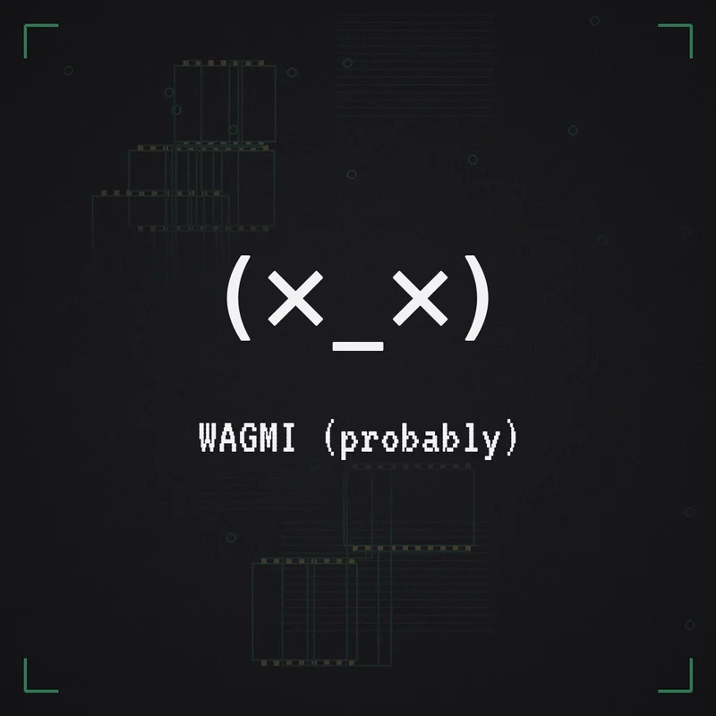 (×_×) WAGMI (probably)