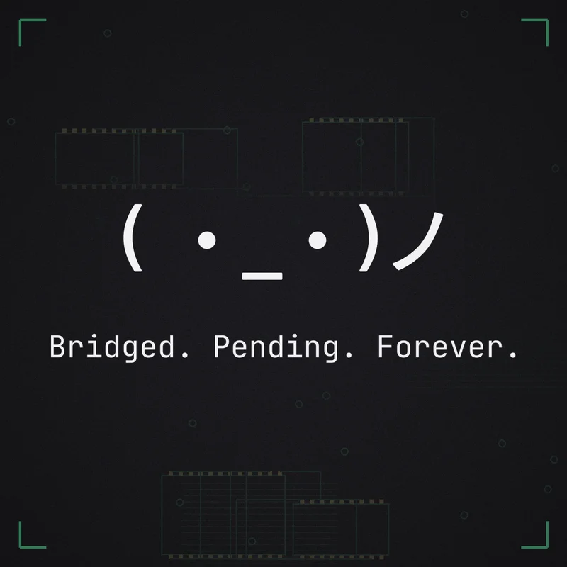 ( ・_・)ノ Bridged. Pending. Forever.