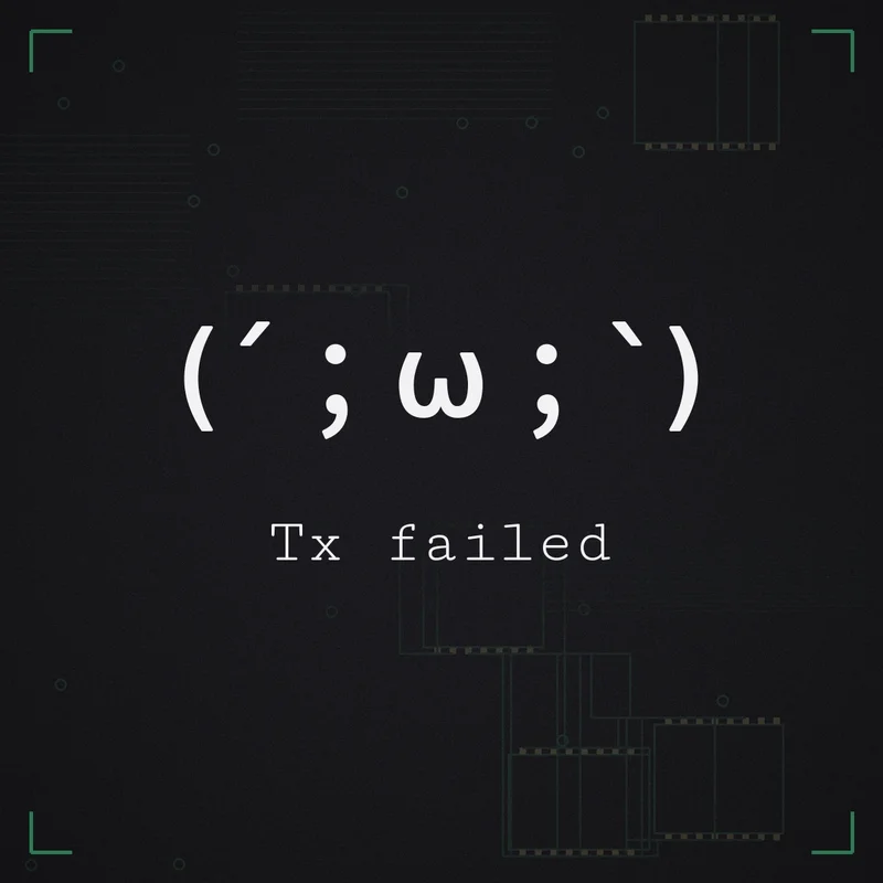 (´;ω;`) Tx failed