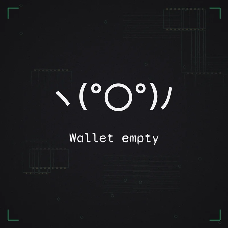 ヽ(°〇°)ノ Wallet empty