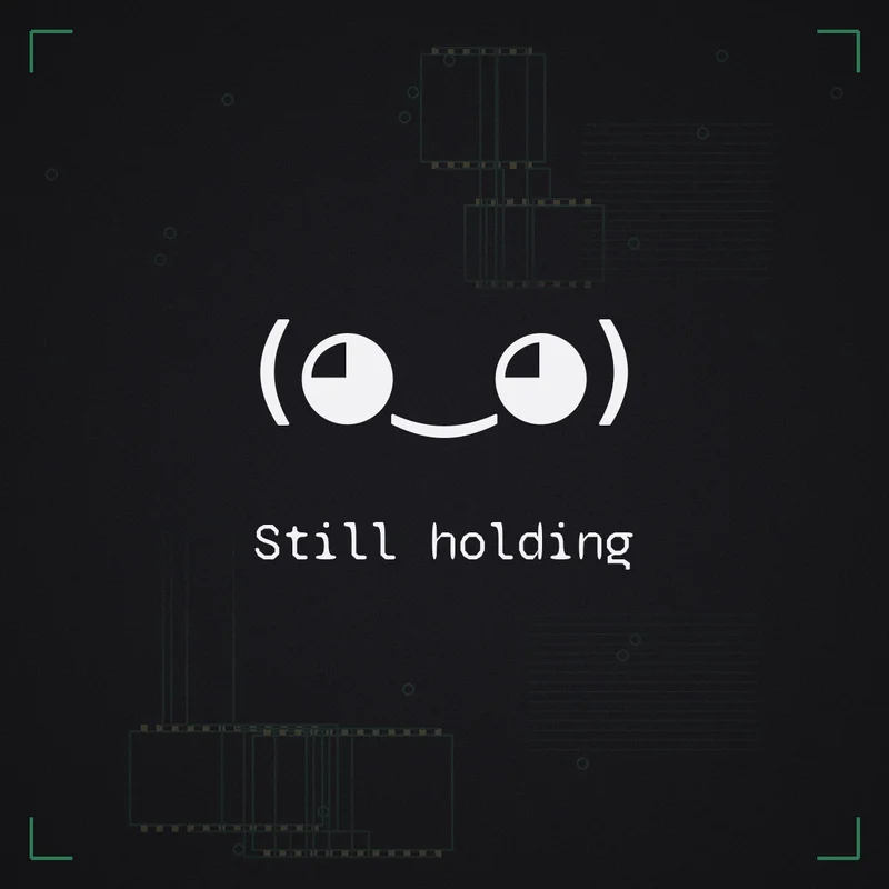 (◕‿◕) Still holding