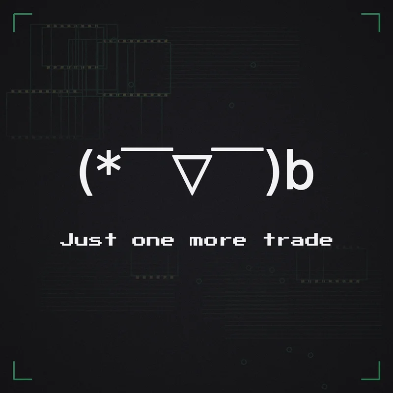(* ̄▽ ̄)b Just one more trade